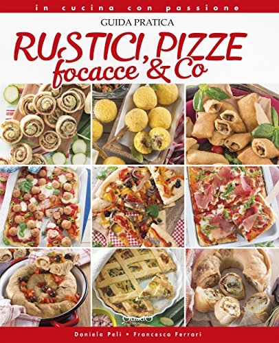SPICE - Guida pratica Rustici Pizze Focacce di Daniela Peli e Francesca Ferrari